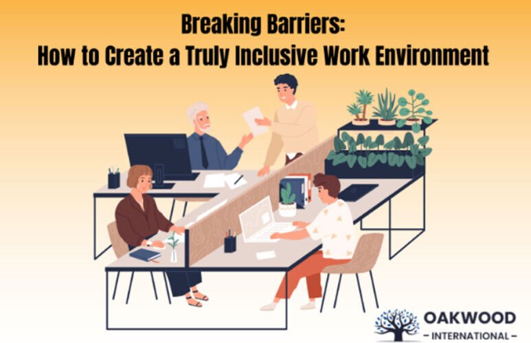 Breaking Barriers: How to Create a Truly Inclusive Work Environment